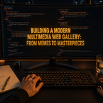 Building a Modern Multimedia Web Gallery: From Memes to Masterpieces 🖼️✨